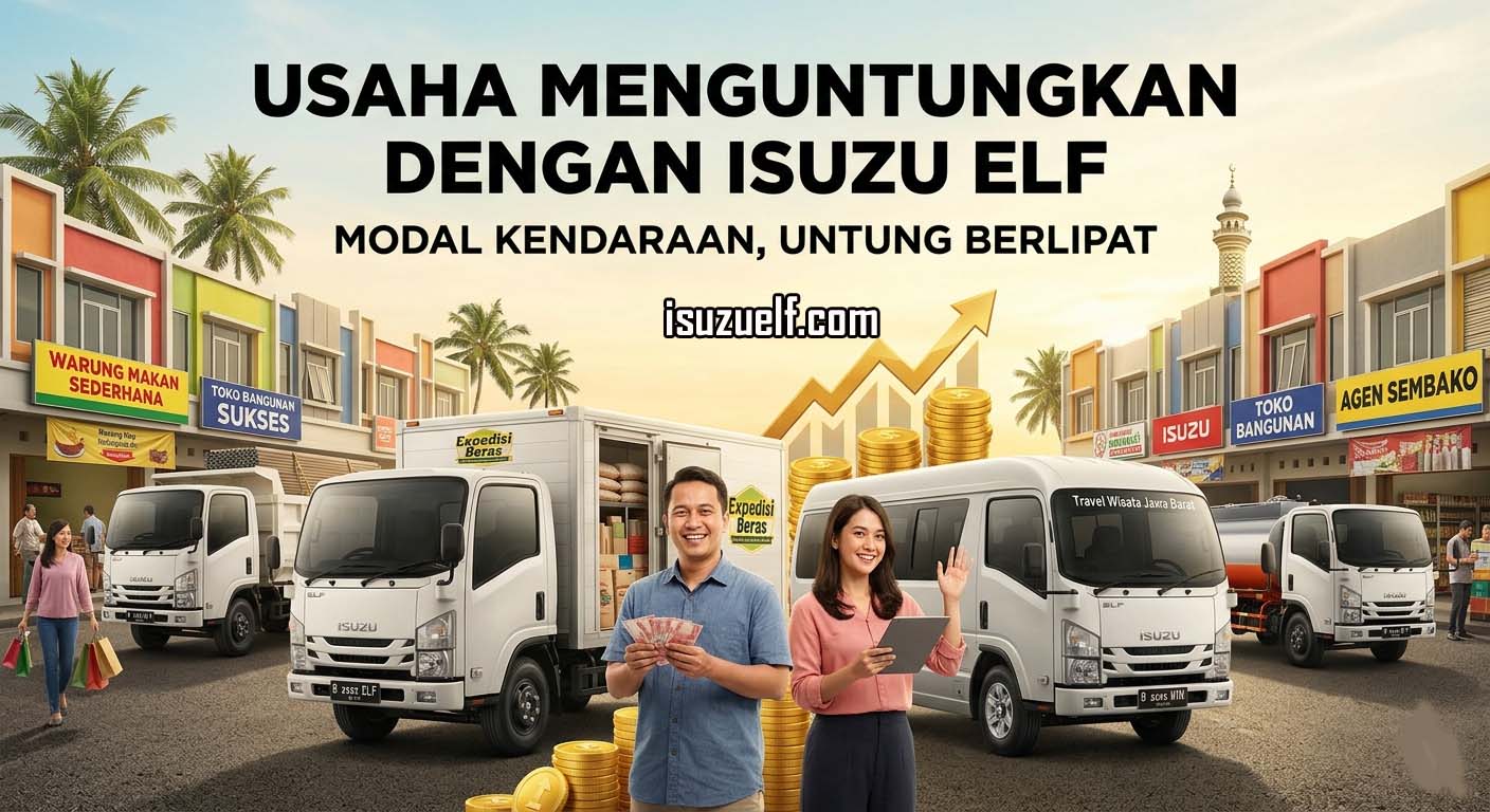 Usaha Menguntungkan dengan Isuzu Elf